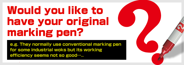 Would you like to have youroriginal marking pen?